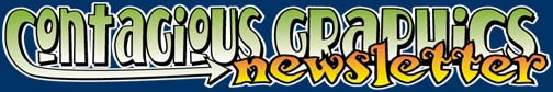 Contagious Graphics Newsletter!